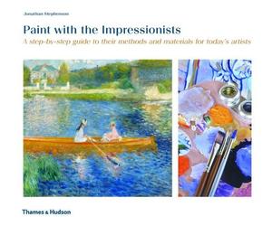 Jonathan Stephenson Paint with the Impressionists (Tascabile)