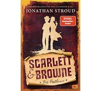Jonathan Stroud Scarlett & Browne - Die Outlaws: Mitreißende (Copertina rigida)