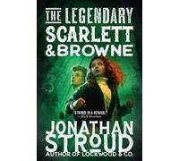 Jonathan Stroud The Legendary Scarlett and Browne (Copertina rigida)
