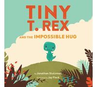 Jonathan Stutzman Tiny T. Rex and the Impossible Hug (Copertina rigida)