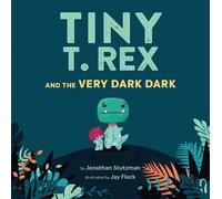 Jonathan Stutzman Tiny T. Rex and the Very Dark Dark (Copertina rigida)