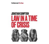 Jonathan Sumption Law in a Time of Crisis (Tascabile)