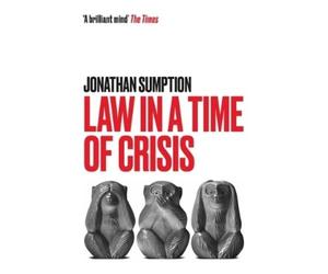 Jonathan Sumption Law in a Time of Crisis (Tascabile)