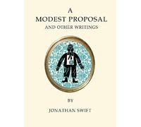 Jonathan Swift A Modest Proposal and Other Writings (Tascabile) Quirky Classics