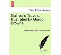 Jonathan Swift Gordon Freder Gulliver's Travels. Illustrated by Gord (Tascabile)