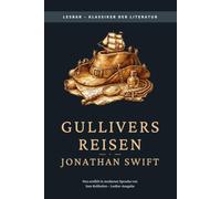 Jonathan Swift - Gullivers Reisen: LesBar - weil Klassiker nicht kompliziert sein müssen