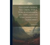 Jonathan Swift Gulliver's Reisen, Neu Übers. Von L. Von Alvensleben, (Tascabile)