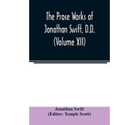 Jonathan Swift The Prose works of Jonathan Swift, D.D. (Volume XII) (Tascabile)
