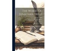 Jonathan Swift The Works Of Jonathan Swift (Copertina rigida)