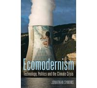 Jonathan Symons Ecomodernism: Technology, Politics and The Climate C (Tascabile)