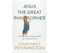 Jonathan T. Pen Jesus the Great Philosopher - Rediscovering the Wisd (Tascabile)