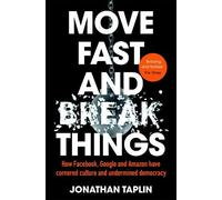 Jonathan Taplin Move Fast and Break Things (Tascabile)