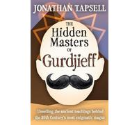 Jonathan Tapsell The Hidden Masters of Gurdjieff (Tascabile)