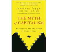 Jonathan Tepper The Myth of Capitalism (Tascabile)