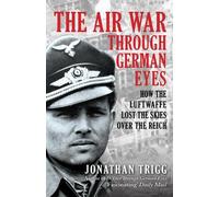 Jonathan Trigg The Air War Through German Eyes (Tascabile)