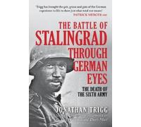 Jonathan Trigg The Battle of Stalingrad Through German Eyes (Tascabile)