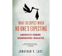 Jonathan V. Last What to Expect When No One's Expecting (Copertina rigida)