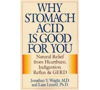Jonathan V. Wright Lane Lenard Why Stomach Acid Is Good for You (Tascabile)