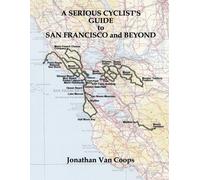 Jonathan Van Coo A Serious Cyclist's Guide to San Francisco and Beyo (Tascabile)