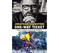 Jonathan Vaughters Olaf Bentkämper R One-Way Ticket: Neun Leben auf (Tascabile)