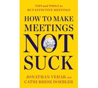 Jonathan Vehar Cathi Brese Doebler How to Make Meetings Not Suck (Tascabile)
