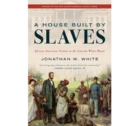 Jonathan W. White A House Built by Slaves (Tascabile)