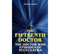 Jonathan Ward The Fifteenth Doctor - The Doctor Who Episodes of Ncut (Tascabile)