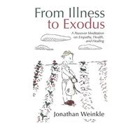 From Illness to Exodus: A Passover Meditation on Empathy, Health, and Healing