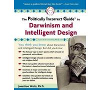 Jonathan Wells The Politically Incorrect Guide to Darwinism and Inte (Tascabile)