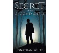 Jonathan White The Secret on the Second Shelf (Tascabile)