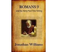 Jonathan Williams Romans 9 and the Story Paul Was Telling (Tascabile)