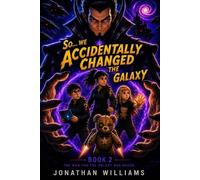Jonathan Williams So...We Accidentally Changed The Galaxy (Tascabile)