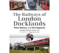 Jonathan Willis The Railways of London Docklands (Copertina rigida)