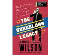 Jonathan Wilson The Barcelona Legacy (Tascabile)