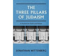 Jonathan Wittenberg The Three Pillars of Judaism (Tascabile)