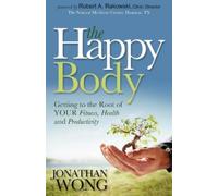 Jonathan Wong The Happy Body (Tascabile)