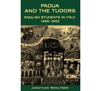 Jonathan Woolfson Padua and the Tudors (Tascabile) Toronto Italian Studies