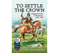 Jonathan Worton To Settle the Crown (Tascabile) Century of the Soldier 1618-1721