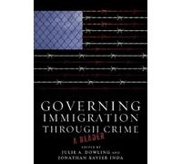 Jonathan Xavier Inda Governing Immigration Through Crime (Tascabile)
