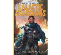 Jonathan Yanez Calamity Awakening (Tascabile) Galactic Guardians