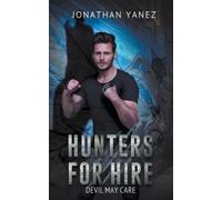 Jonathan Yanez Devil May Care (Tascabile) Hunters for Hire