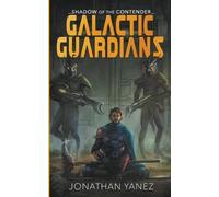 Jonathan Yanez Shadow of the Contender (Tascabile) Galactic Guardians