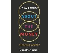 Jonathon Clark It Was Never about the Money (Tascabile)