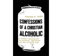 Jonathon M. Seidl Confessions of a Christian Alcoholic (Tascabile)