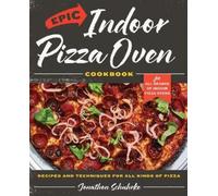 Jonathon Schuhrke Epic Indoor Pizza Oven Cookbook (Copertina rigida)