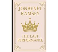 JonBenét Ramsey: The Last Performance