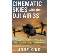 Jone King Cinematic Skies with the Dji Air 3s (Tascabile)