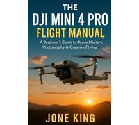 Jone King The Dji Mini 4 Pro Flight Manual (Tascabile)