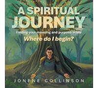 Jonene Collinson A Spiritual Journey Where do I begin? (Tascabile)