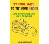 Jones Bernard 22 Cool Ways to Tie Your Shoes (Tascabile)